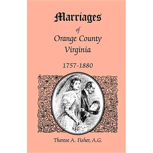 Marriages of Orange County, Virginia, 1757-1880