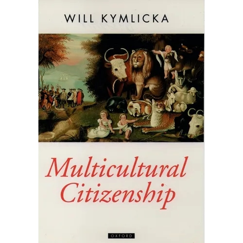 Multicultural Citizenship: A Liberal Theory of Minority Rights