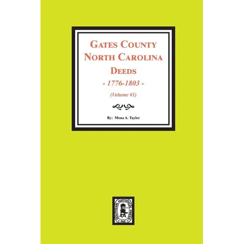 Gates County North Carolina Deeds, 1776-1803. (Volume #1)