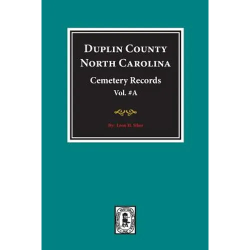 Duplin County, North Carolina Cemetery Records. (Volume A).