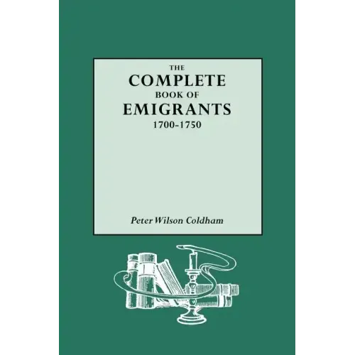 Complete Book of Emigrants, 1700-1750