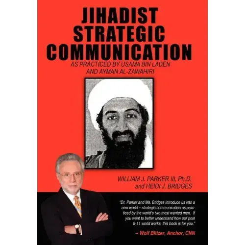 Jihadist Strategic Communication: As Practiced by Usama Bin Laden and Ayman Al-Zawahiri