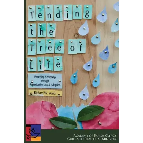 Tending the Tree of Life: Preaching and Worship through Reproductive Loss and Adoption