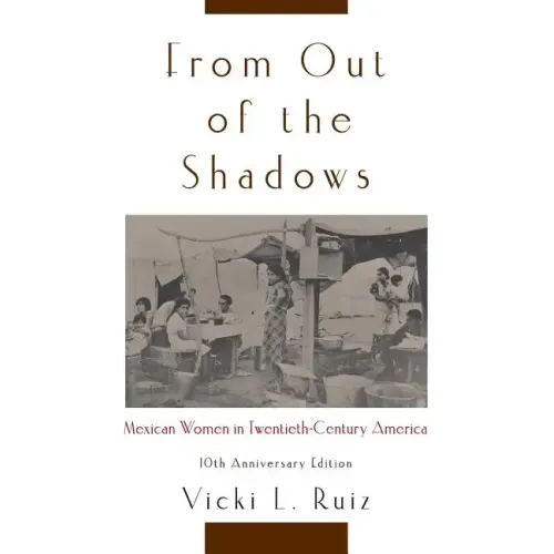 From Out of the Shadows: Mexican Women in Twentieth-Century America