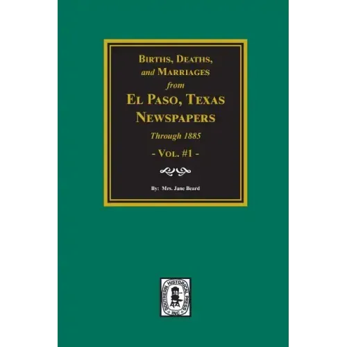 Births, Deaths and Marriages from El Paso Newspapers Through 1885