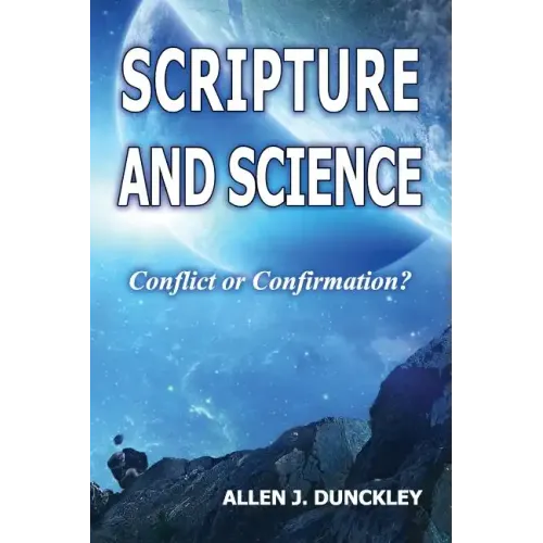 Scripture and Science: Conflict or Confirmation?
