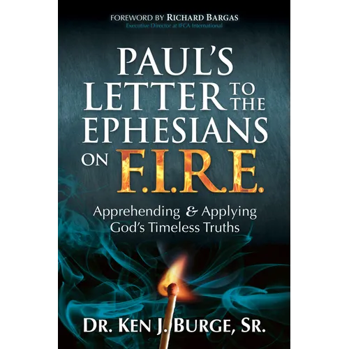 Paul's Letter to the Ephesians on F.I.R.E.: Apprehending and Applying God's Timeless Truths