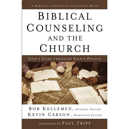 Biblical Counseling and the Church: God's Care Through God's People
