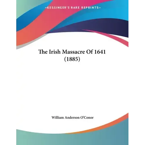 The Irish Massacre Of 1641 (1885)