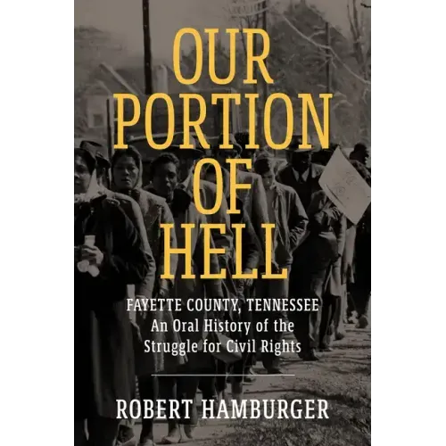 Our Portion of Hell: Fayette County, Tennessee: An Oral History of the Struggle for Civil Rights