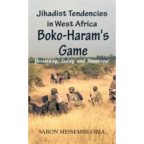 Jihadist Tendencies in West Africa: Boko Haram's Game - Yesterday, Today and Tomorrow