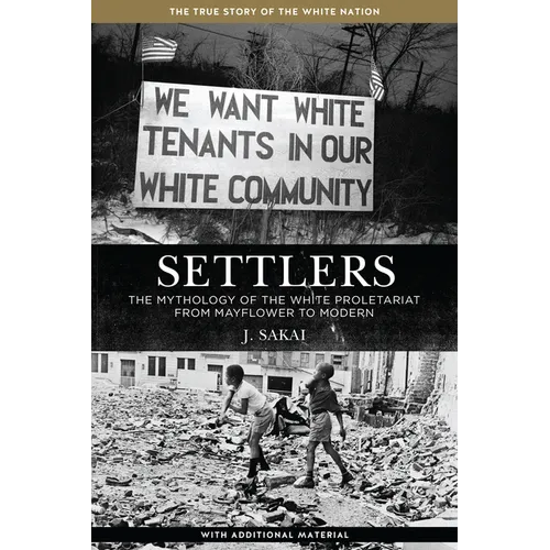 Settlers: The Mythology of the White Proletariat from Mayflower to Modern