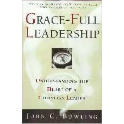 Grace-Full Leadership: Understanding the Heart of a Christian Leader