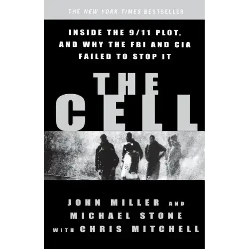 The Cell: Inside the 9/11 Plot, and Why the FBI and CIA Failed to Stop It