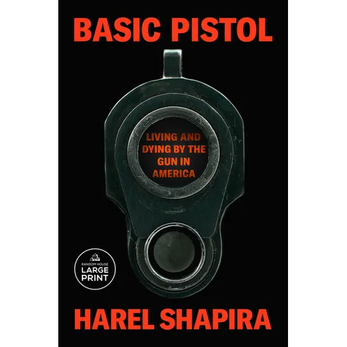 Basic Pistol: Living and Dying by the Gun in America
