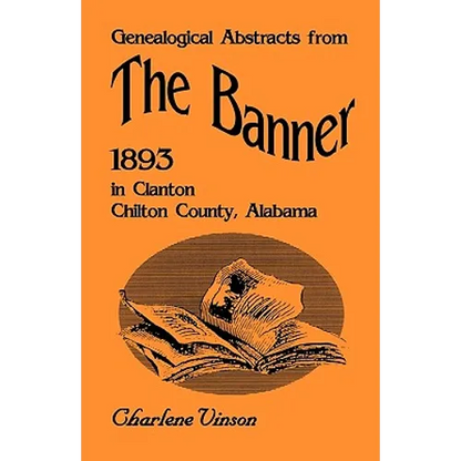 Genealogical Abstracts from The Banner, 1893, in Clanton, Chilton County, Alabama - Paperback