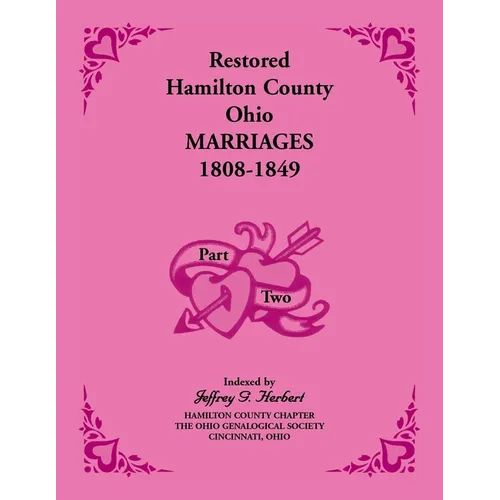 Restored Hamilton County, Ohio, Marriages, 1808-1849 VOLUME 2 ONLY