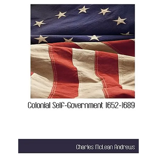 Colonial Self-Government 1652-1689