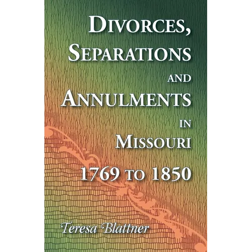 Divorces, Separations and Annulments in Missouri, 1769 to 1850