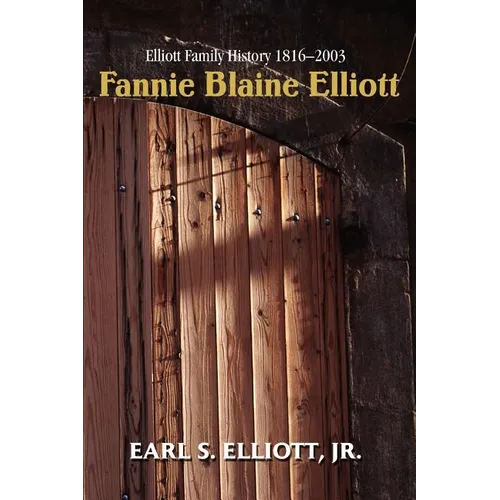 Fannie Blaine Elliott: Elliott Family History 1816-2003