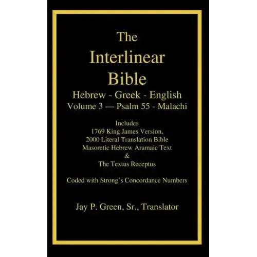 Interlinear Hebrew Greek English Bible-PR-FL/OE/KJ Volume 4 Psalm 55-Malachi