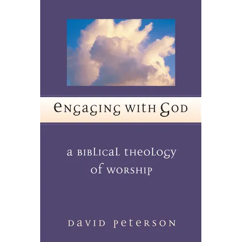 Engaging with God: A Biblical Theology of Worship