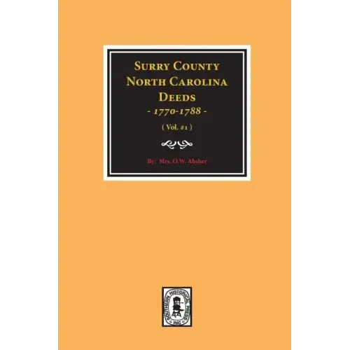 Surry County, North Carolina Deeds, 1770-1788. (Vol. #1)