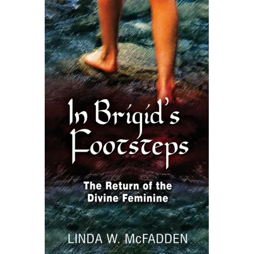 In Brigid's Footsteps: The Return of the Divine Feminine