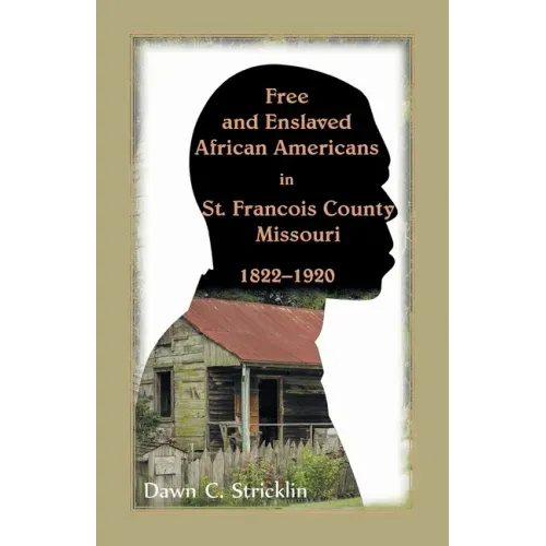 Free and Enslaved African Americans in St. Francois County, Missouri, 1822-1920