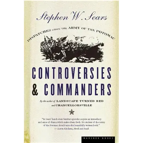 Controversies & Commanders: Dispatches from the Army of the Potomac