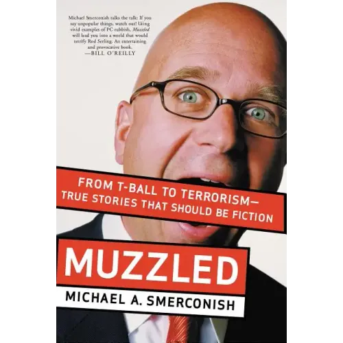 Muzzled: From T-Ball to Terrorism--True Stories That Should Be Fiction