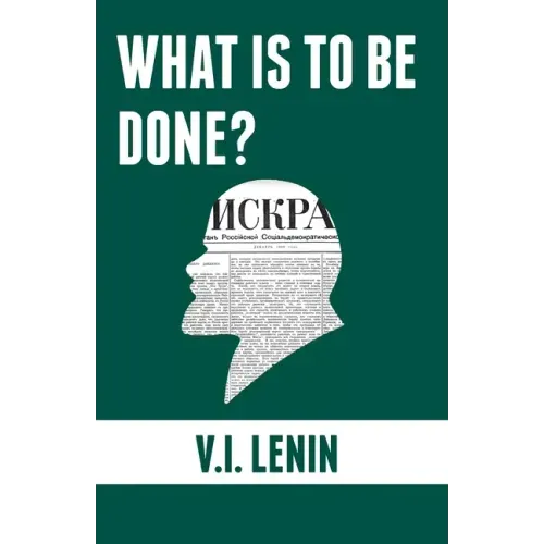 What is to be done?: Burning Questions of Our Movement