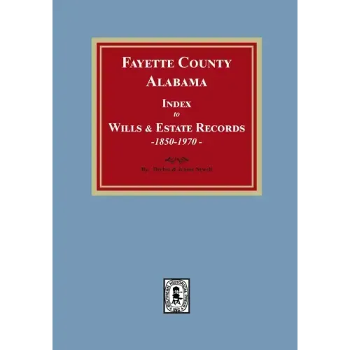 Fayette County, Alabama Index to Wills and Estates, 1851-1974