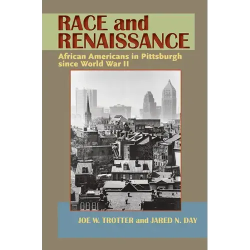 Race and Renaissance: African Americans in Pittsburgh since World War II