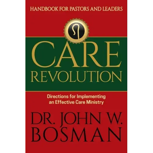 Care Revolution - Handbook for Pastors and Leaders: Directions for Implementing an Effective Care Ministry