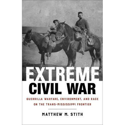 Extreme Civil War: Guerrilla Warfare, Environment, and Race on the Trans-Mississippi Frontier - Paperback