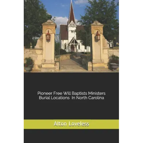 Pioneer Free Will Baptist Ministers Burial Locations in North Carolina
