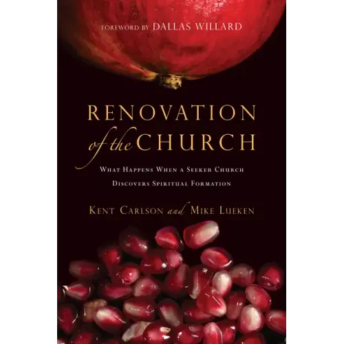 Renovation of the Church: What Happens When a Seeker Church Discovers Spiritual Formation