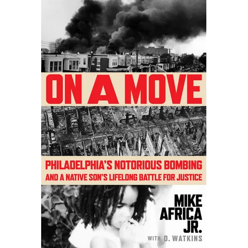 On a Move: Philadelphia's Notorious Bombing and a Native Son's Lifelong Battle for Justice