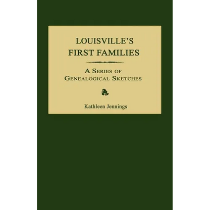 Louisville's First Families: A Series of Genealogical Sketches