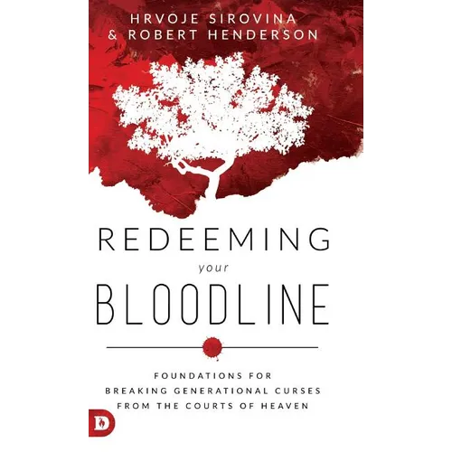 Redeeming Your Bloodline: Foundations For Breaking Generational Curses From the Courts of Heaven
