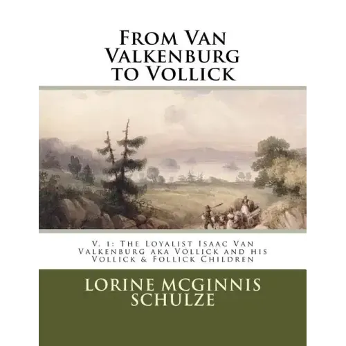 From Van Valkenburg to Vollick: The Loyalist Isaac Van Valkenburg Aka Vollick and His Vollick & Follick Children