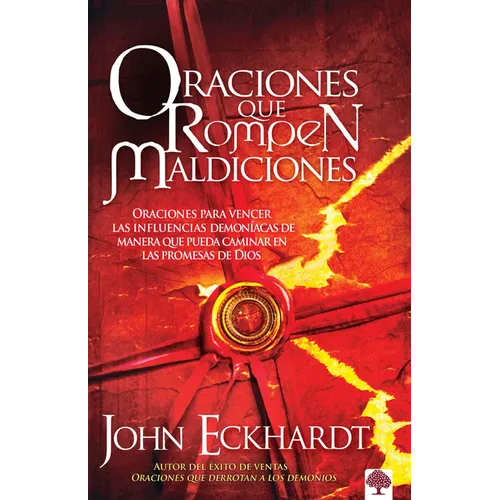 Oraciones Que Rompen Maldiciones: Oraciones Para Vencer Las Influencias Demoníacas de Manera Que Pueda Caminar En Las Promesas de Dios