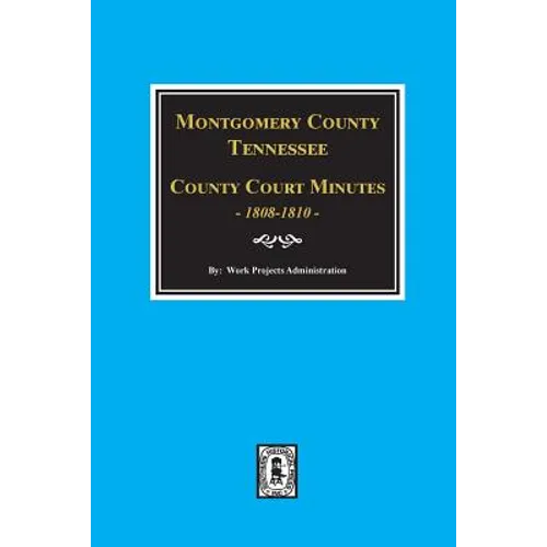 Montgomery County, Tennessee, County Court Minutes, 1808-1810.
