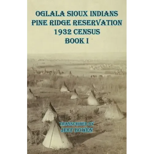 Oglala Sioux Indians Pine Ridge Reservation 1932 Census Book I