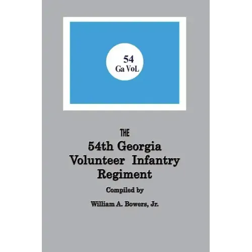 History of the 54th Regiment Georgia Volunteer Infantry Confederate States of America