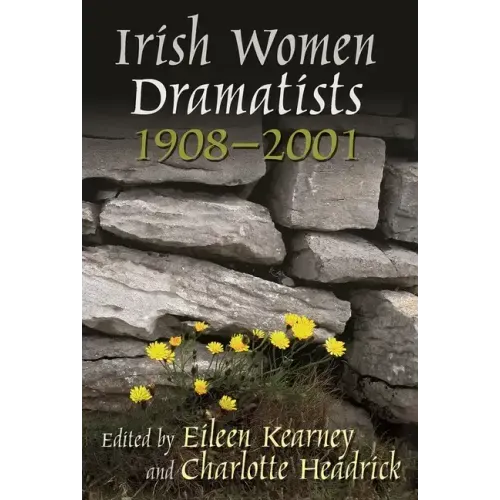 Irish Women Dramatists: 1908-2001