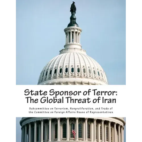 State Sponsor of Terror: The Global Threat of Iran