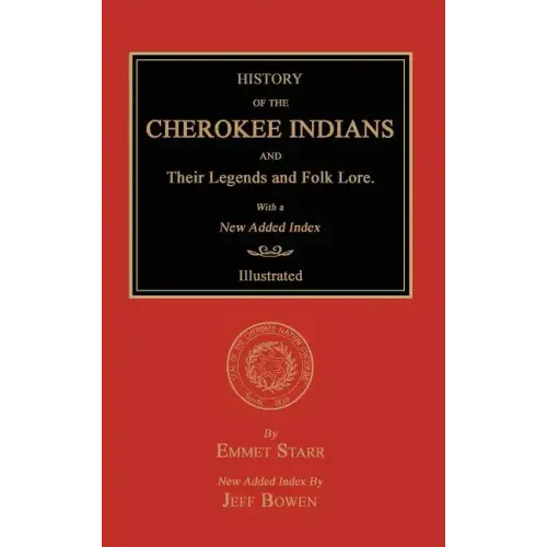 History of the Cherokee Indians and Their Legends and Folk Lore. With a New Added Index