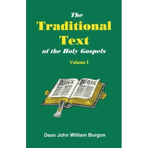The Traditional Text of the Holy Gospels, Volume I
